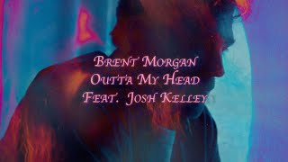 Brent Morgan feat Josh Kelley  Outta My Head Lyric Video [upl. by Goodrich]