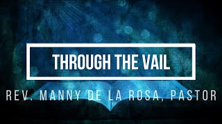 Through The Vail Rev Manny De La Roa Pastor [upl. by Pease]