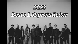 2023 BESTE LOBPREISLIEDER [upl. by Mail]