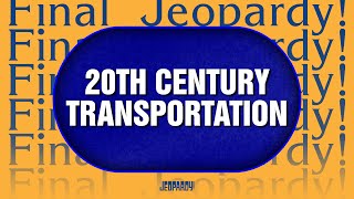 20th Century Transportation  Final Jeopardy  JEOPARDY [upl. by Gleason604]