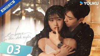 【ENG SUB】Embrace in the Dark Night💕 EP03  Ren Yunjie  Fang Jin  Liu Tianyang  YOUKU [upl. by Gainer]