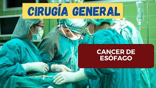 CANCER DE ESOFÁGO CIRUGÍA GENERAL [upl. by Niletak792]