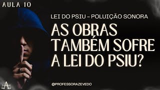 Lei do Psiu l Construção Também Sofre a LEI l AULA 10 [upl. by Ivz]