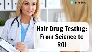 Hair Drug Testing From Science to the Return on Investment [upl. by Gaulin402]