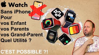 Apple Watch Sans iPhone Quelle Utilité  Pour vos Enfants vos Parents vos GrandParents [upl. by Suivatco]