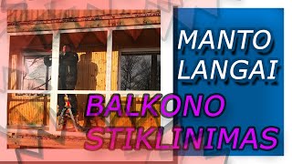 MANTO LANGAI  BALKONU STIKLINIMAS VISOJE LIETUVOJE KOKYBIΕ KAI IR GREITAI DIRBAME [upl. by Normandy504]