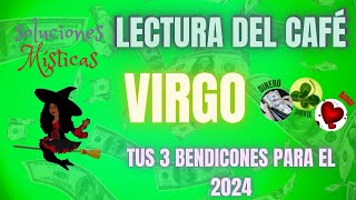 Virgo ♍️ tus 3 bendiciones para el 2024 increíble 😻 🏡✈️💕😻🙏🤑💸lectura del café ☕️ [upl. by Sousa116]