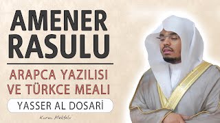 Amenerrasulu anlamı dinle Yasser al Dosari Amenerrasulu arapça yazılışı okunuşu ve meali [upl. by Endo862]