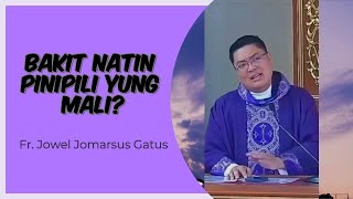 Bakit Natin Pinipili Yung Mali  Fr Jowel Jomarsus P Gatus [upl. by Wall119]