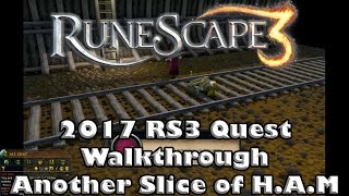 RS3 Quest Guide  Another Slice of HAM  2017Up to Date [upl. by Animrac]