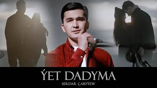 SERDAR ÇARYÝEW  ÝET DADYMA Official Music Video TURKMEN KLIP 2024 [upl. by Cally]