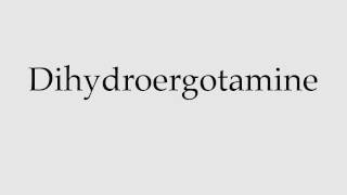 How to Pronounce Dihydroergotamine [upl. by Ocker991]