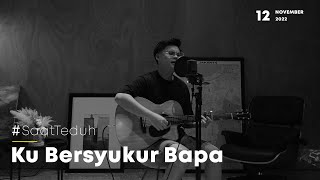 SaatTeduh  Ku Bersyukur Bapa Yeshua Abraham [upl. by Acsisnarf]