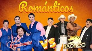 LOS CAMINANTES VS GRUPO BRONCO ÉXITOS ROMÁNTICOS  LAS 30 MEJORES CANCIONES DE CAMINANTES Y BRONCO [upl. by Nasar414]