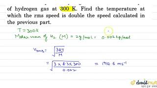 Find the rms speed of hydrogen gas at 300K Find the temperature at which the rms [upl. by Gottlieb309]