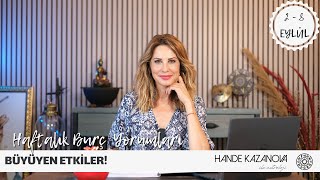 BÜYÜYEN ETKİLER  2  8 Eylül Haftalık Burç Yorumları  Hande Kazanova ile Astroloji [upl. by Adehsar]