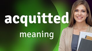 Acquitted  meaning of ACQUITTED [upl. by Haze]