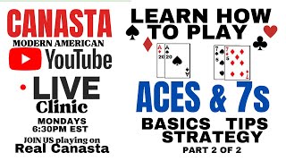 How to Play Canasta more Aces 7s Part 2 of 2 Strategy Tips Live Clinic 2024 226 tutorial canasta [upl. by Gnouhk]