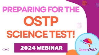 2024 OSTP Science Test Prep Webinar [upl. by Erdna968]