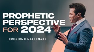 PROPHETIC PERSPECTIVE FOR 2024 What is God saying  Guillermo Maldonado  Jan 7 2024 [upl. by Claudetta]