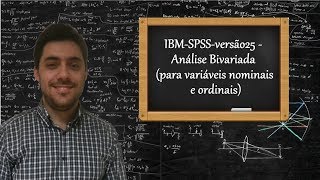 IBMSPSSversão25  Análise Bivariada para variáveis nominais e ordinais [upl. by Anerdna]