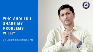 Who should we share our problems with I Life lessons By Sachin Burghate [upl. by Ateloj]