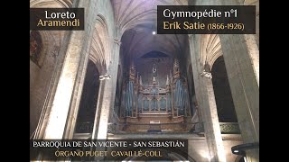 Loreto Aramendi plays Gymnopédie n1  Erik Satie  P San Vicente  Órgano Puget CavailléColl [upl. by Januisz]