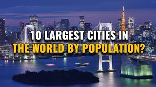 10 Largest Cities in the World by Population 2023 [upl. by Myrt]