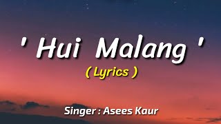 Hui Malang  Lyrics  Malang  Asees Kaur  Aditya Roy K  Disha Patani  Ved Sharma [upl. by Donnenfeld]