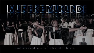 MUREKE MUKUNDE Remx Ambassadors of Christ Choir 2022 All rights reserved [upl. by Yhtomiht230]