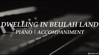 Dwelling in Beulah Land  Piano  Hymn  Accompaniment  Lyrics [upl. by Remmos667]