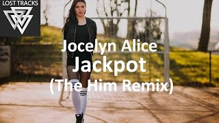 Jocelyn Alice  Jackpot The Him Remix [upl. by Eradis]