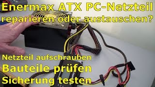 Enermax ATX Netzteil ohne Funktion  aufschrauben und Bauteile testen [upl. by Ariela46]