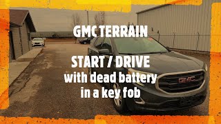 GMC Terrain  HOW TO START ENGINE WITH DEAD OR NO BATTERY IN A KEY FOB [upl. by Oniskey235]