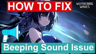 How To Fix Beeping Sound In Wuthering Waves  Fix Wuthering Waves Beeping Noise Glitch [upl. by Eidde173]