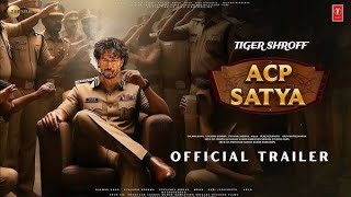 ACP Satya  Official Trailer  Tiger Shroff  Ajay D  Sanjay Dutt Shraddha K  Nikhil T [upl. by Yrem]