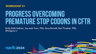 NACFC 2024  W31 Progress Overcoming Premature Stop Codons in CFTR [upl. by Giltzow418]