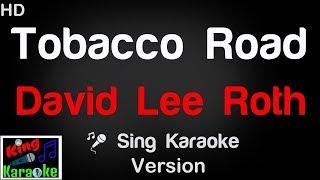 🎤 David Lee Roth  Tobacco Road Karaoke Version  King Of Karaoke [upl. by Eiramanitsirhc]