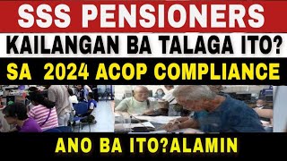 ✅SSS Pensioners Kailangan ba Talaga Ito sa Pagcomply ng ACOP Ngayong 2024 [upl. by Otrebliw]