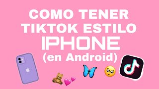 COMO TENER TIKTOK ESTILO IPHONE EN ANDROID🥰 [upl. by Aneeuq116]