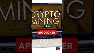 Cybercriminals Exploiting Docker API Servers for Crypto Mining coding tech cryptofit cryptonote [upl. by Renelle]