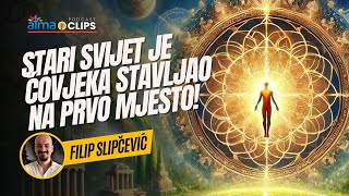 Filip Slipčević  STARI SVIJET JE ČOVJEKA STAVLJAO NA PRVO MJESTO [upl. by Mowbray774]