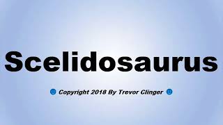 How To Pronounce Scelidosaurus [upl. by Dustman]