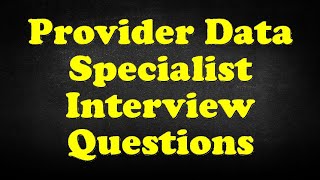 Provider Data Specialist Interview Questions [upl. by Arihs]