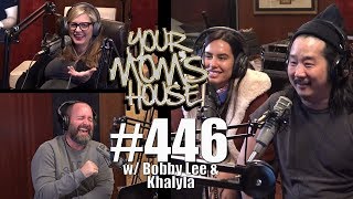 Your Moms House Podcast  Ep 446 w Bobby Lee amp Khalyla [upl. by Clayborne]