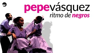 Pepe Vásquez  Ritmo De Negros  Music MGP [upl. by Hanima]