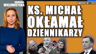 Ks Michał okłamał dziennikarzy  Dominika Wielowieyska komentarz 08112024 [upl. by Cosmo]