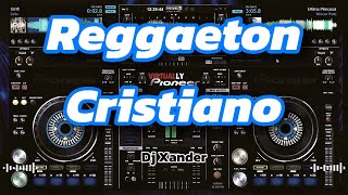 Reggaeton Cristiano Romantico Mix  Dj Xander [upl. by Archambault]