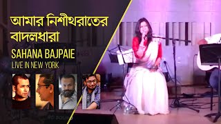 Amar Nishitho Rater Badol Dhara  Sahana Bajpaie  Rabindra Sangeet Live [upl. by Trixie]