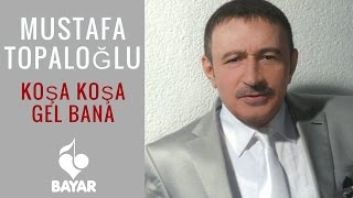 Mustafa Topaloğlu  Koşa Koşa Gel Bana [upl. by Ayerhs]